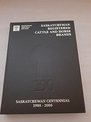 Saskatchewan Registered Cattle and Horse Brands 1905-2005