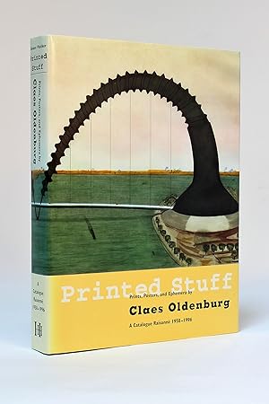 Printed Stuff - Prints, Posters, and Ephemera by Claes Oldenburg: A Catalogue Raisonné 1958-1996