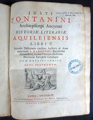 Historiae Literariae Aquilejensis Libri V. Opus Posthumum. Accedit Dissertatio Ejusdem Auctoris D...