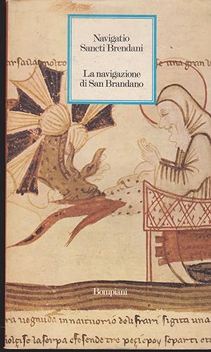 Navigatio Sancti Brendani La navigazione di San Brandano A cura di Maria Antonietta Grignani