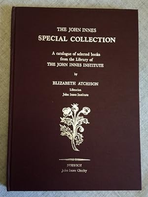 The John Innes Special Collection: A Catalogue of selected books from the Library of The John Inn...