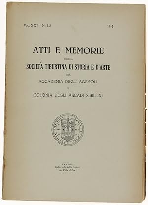 ATTI E MEMORIE DELLA SOCIETA' TIBURTINA DI STORIA E D'ARTE. Vol. XXV n. 1-2 - 1952.: