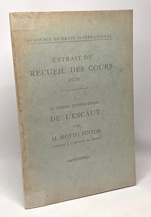 Extrait du recueil des cours 1928 - le régime international de l'escaut - académie du droit inter...