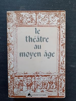 Le Théâtre au moyen-âge - Actes du deuxième colloque de la Société Internationale pour l'Etude du...
