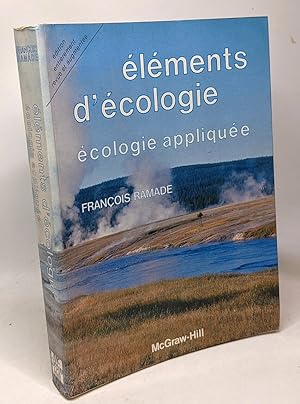 Eléments d'écologie appliquée : Ecologie appliquée - édition entièrement revue et augmentée
