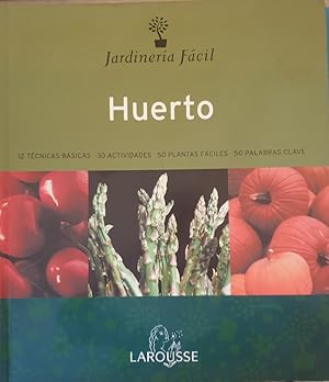 HUERTO. 12 TECNIAS BASICAS, 30 ACTIVIDADES, 50 PLANTAS FACILES, 50 PABABRAS CLAVE.