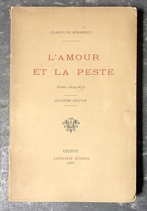 L'Amour et la peste. Genève, 1624-1637. Deuxième édition.