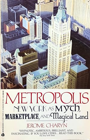 Metropolis: New York As Myth, Marketplace, and Magical Land