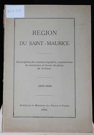 Région du Saint-Maurice. Description des cantons arpentés, explorations de territoires et levers ...