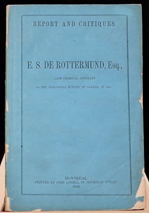 Report and critiques of E.S. de Rottermund, Esq., late chimical assistant to the Geological Surve...