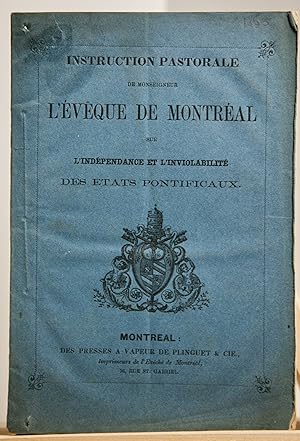 Instruction pastorale de Monseigneur l'Évêque de Montréal sur l'indépendance et l'inviolabilité d...