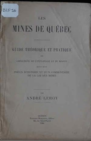 Les mines du Québec. Guide théorique et pratique du chercheur, de l'exploitant et du mineur suivi...