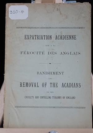 Expatriation acadienne due à la férocité des Anglais. Banishment and removal of the Acadians by t...