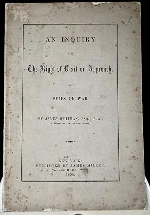An inquiry into the right of visit or approach by ship of war