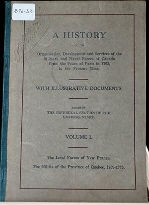 A History of the organization, development and services of the military and naval forces of Canad...