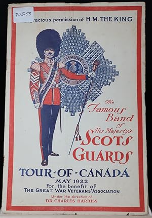 The famous band of his Majesty's Scots Guards. Tour of Canada, May 1922 for the benefit of the Gr...