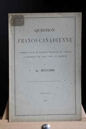 Question franco-canadienne (construction de navires francais au Canada-commerce de vins avec la F...