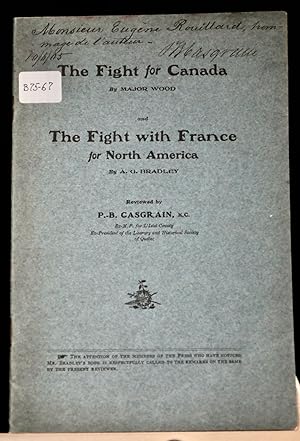 The fight for Canada by Major Wood and The Fight with France for North America reviewed by P.-B. ...