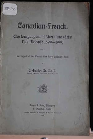 Canadian French. The language and litterature of the past Decade 1890-1900 with a retrospect of t...