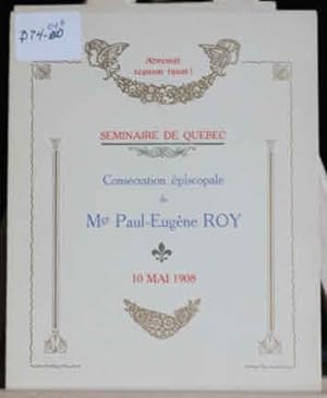 Séminaire de Québec, Consécration épiscopale de Mgr Paul-Eugène Roy, 10 mai 1908, invitation, pro...