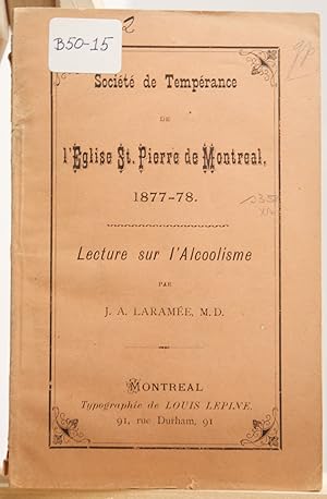 Lecture sur l'alcoolisme. Société de tempérance de l'Église St-Pierre de Montréal, 1877-78