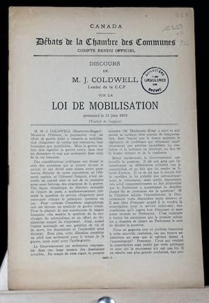 Discours de M.J. Coldwell, leader du C.C.F. sur le Loi de mobilisation, prononcé le 11 juin 1942 ...