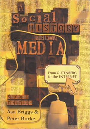 A Social History of the Media: From Gutenberg to the Internet