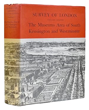 Survey of London. Volume XXXVIII. The Museums Area of South Kensington and Westminster.