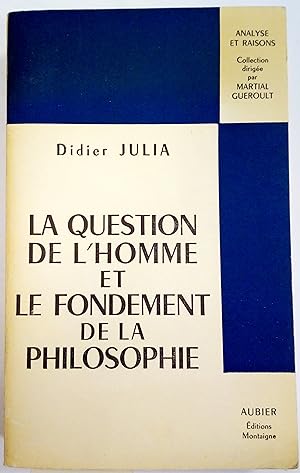 La Question de de l'homme et le fondement de la philosophie. (Réflexion sur la philosophie pratiq...