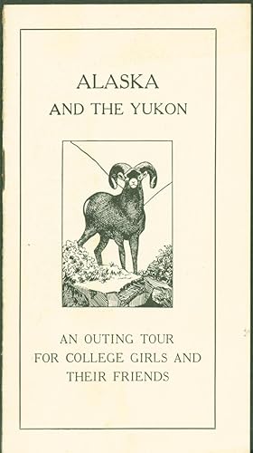 Alaska and the Yukon: An Outing Tour for College Girls and Their Friends (Vassar College)
