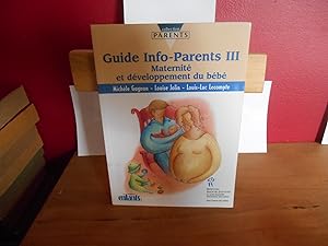 Guide info-parents. Tome 3, Maternité et développement du bébé