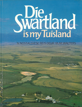 Die Swartland is my Tuisland. 'n Nostalgiese reis.