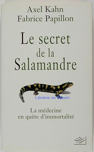 Le secret de la Salamandre La médecine en quête d'immortalité