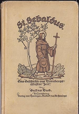 St. Sebaldus. Eine Geschichte aus Nürnbergs ältester Zeit