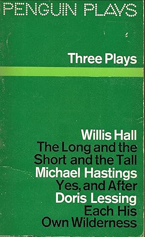 Three Plays : The Long and the Short and the Tall; Each in His Own Wilderness; Yes, and After