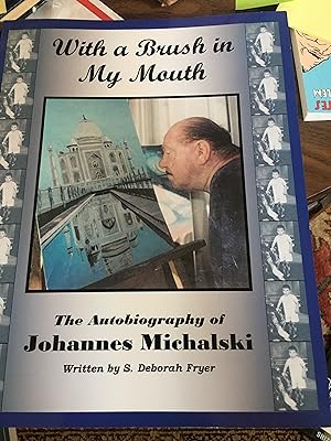 With a Brush in my Mouth:The Autobiography of Johannes Michalski