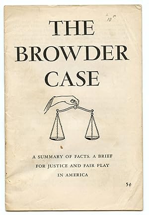 The Browder Case: A Summary of Facts. A Brief for Justice and Fair Play in America
