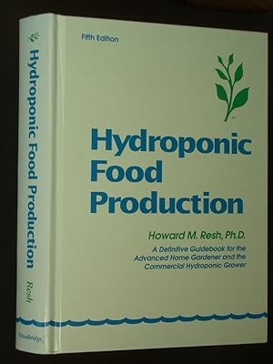 Hydroponic Food Production: A Definitive Guidebook of Soilless Food-Growing Methods