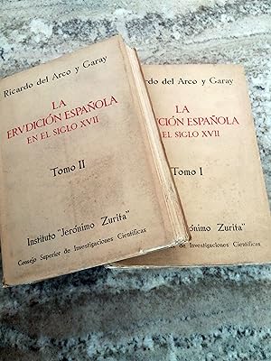 LA ERUDICION ESPAÑOLA EN EL SIGLO XVII Y EL CRONISTA DE ARAGON ANDRES DE UZTARROZ. Tomo I y II. C...