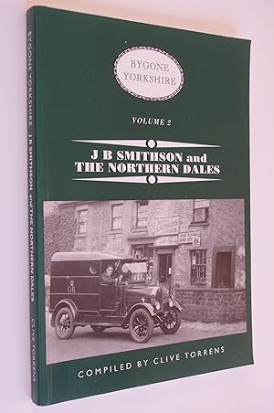 Bygone Yorkshire 2: J B Smithson and the Northern Dales