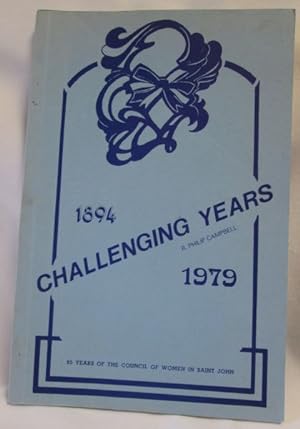 Challenging Years; 85 Years of the Council of Women in Saint John (1894-1979)