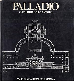 Palladio. Catalogo della mostra di Vicenza, Basilica Palladiana