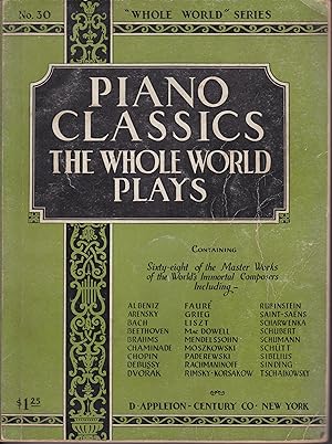 Piano Classics the World Plays: Containing More Than Sixty-eight of the Master Works of Piano Lit...