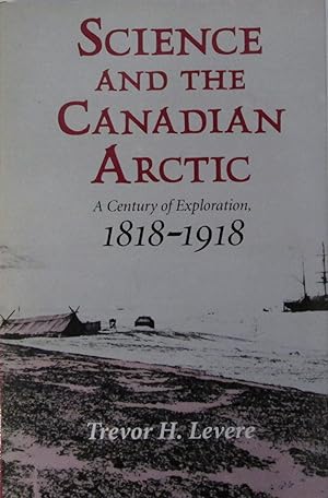 Science and the Canadian Arctic: A Century of Exploration, 1818–1918