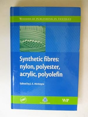 Synthetic Fibres: Nylon, Polyester, Acrylic, Polyolefin )] [by: J.E. McIntyre] [Nov-2004