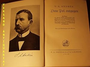 Dem Pol entgegen. Auf Grund der während Andrees Polarexpedition 1897 geführten und 1930 auf Vitö ...