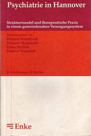 Psychiatrie in Hannover; Strukturwandel und therapeutische Praxis in einem gemeindenahen Versorgu...