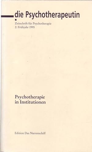 Die Psychotherapeutin; Zeitschrift für Psychotherapie; 2: Frühjahr 1995; Psychotherapie in Instit...