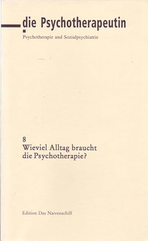 Die Psychotherapeutin; Zeitschrift für Psychotherapie; 8: Frühjahr 1998; Wieviel Alltag braucht d...