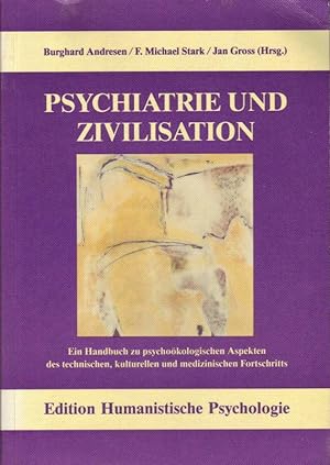 Psychiatrie und Zivilisation; Ein Handbuch zu psychoökologischen Aspekten des technischen, kultur...